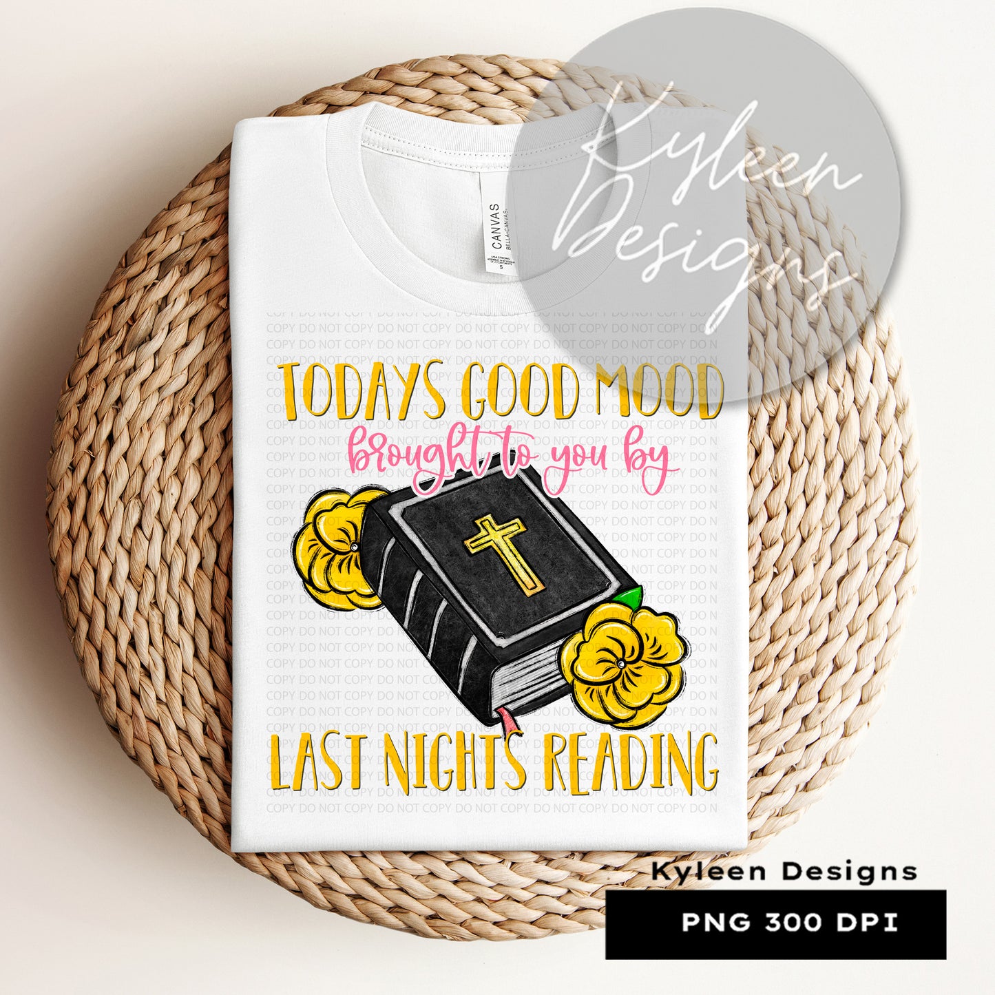 Todays good mood brought to you by last nights reading bible High res 300 dpi PNG digital file