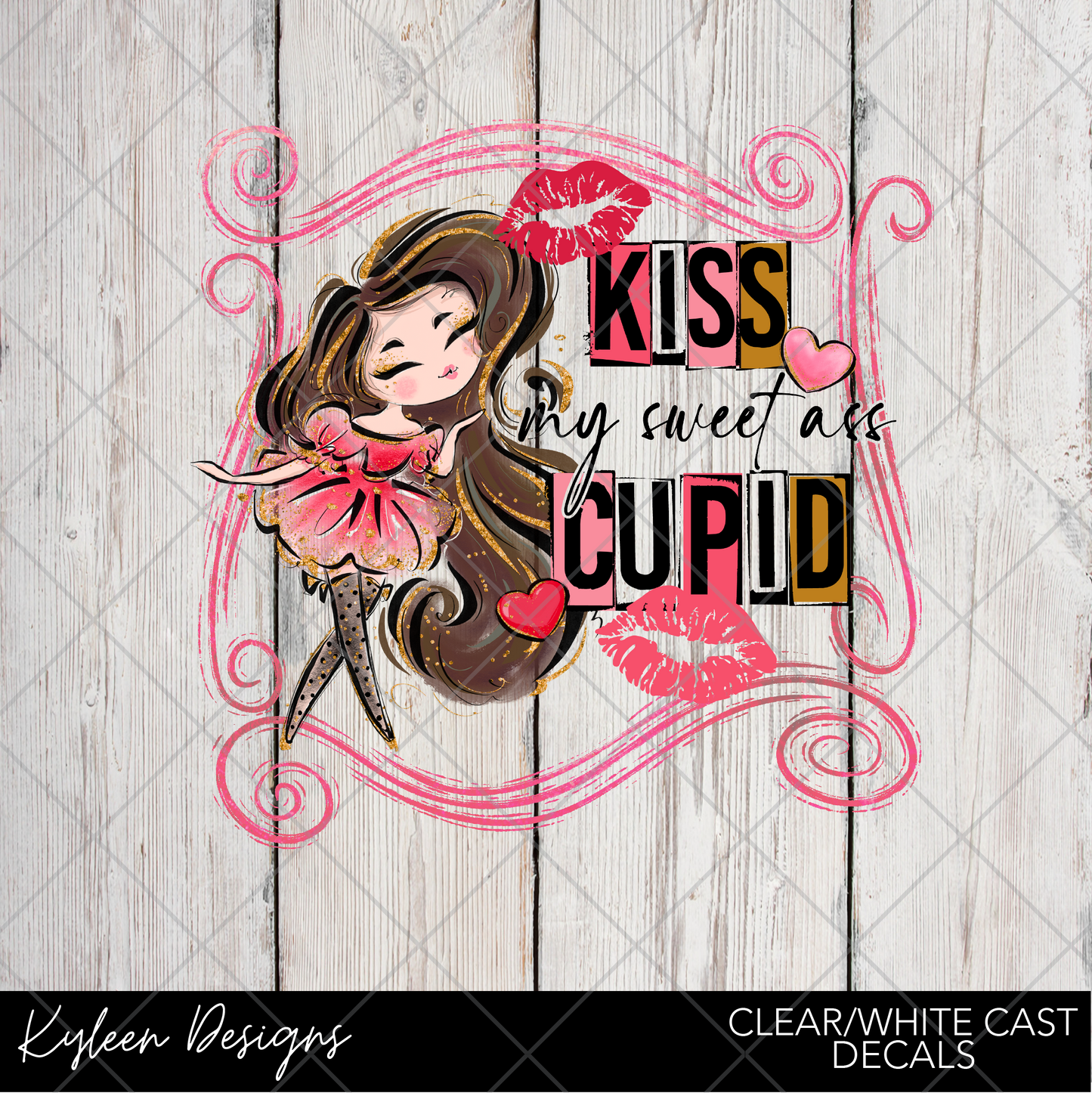 DreamCast™ Clear or White Cast Vinyl-Cupid can kiss my sweet ass