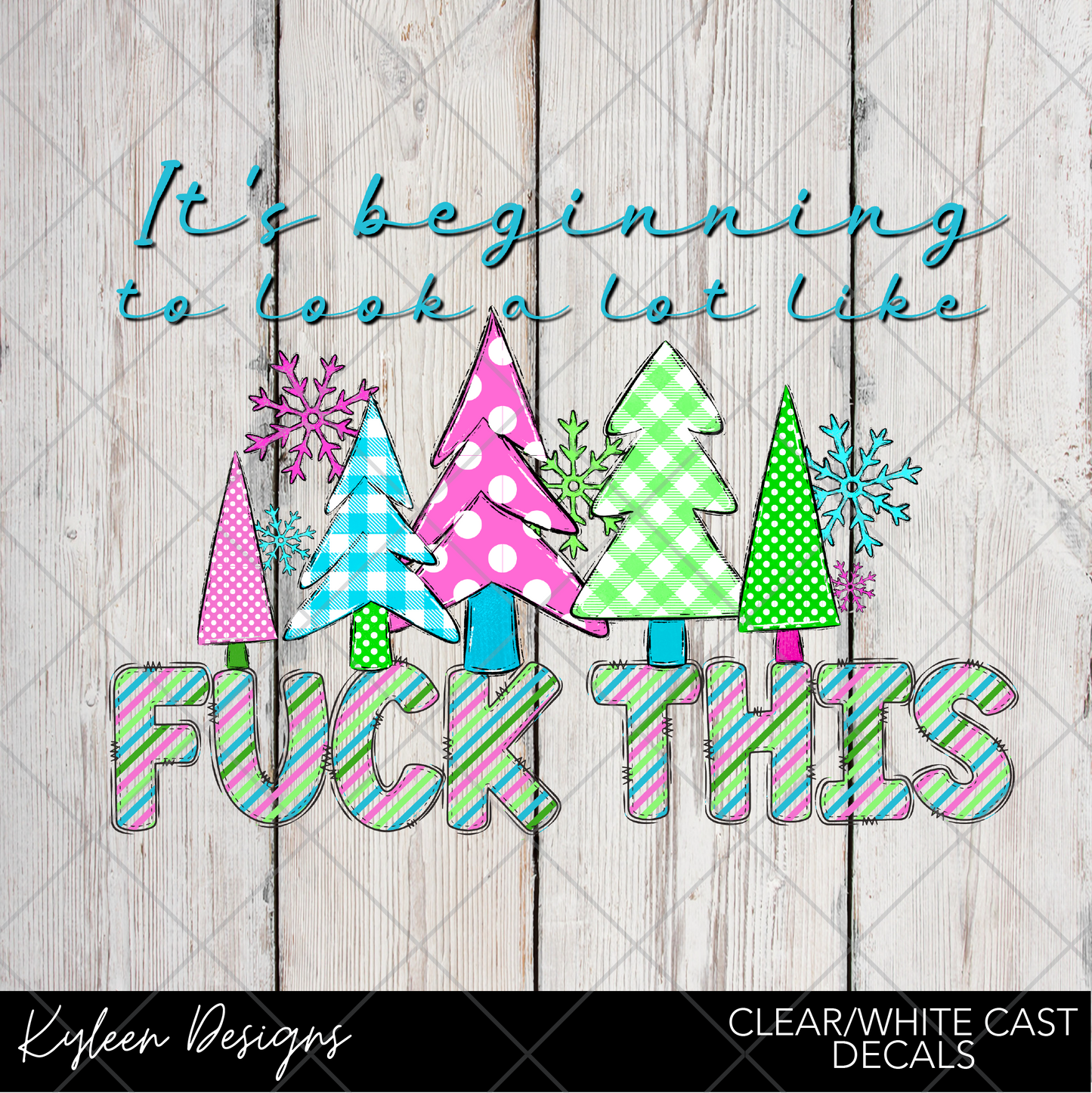 DreamCast™ Clear or White Cast Vinyl-It's beginning to look a lot like fuck this