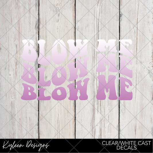 DreamCast™ Clear or White Cast Vinyl-Blow me