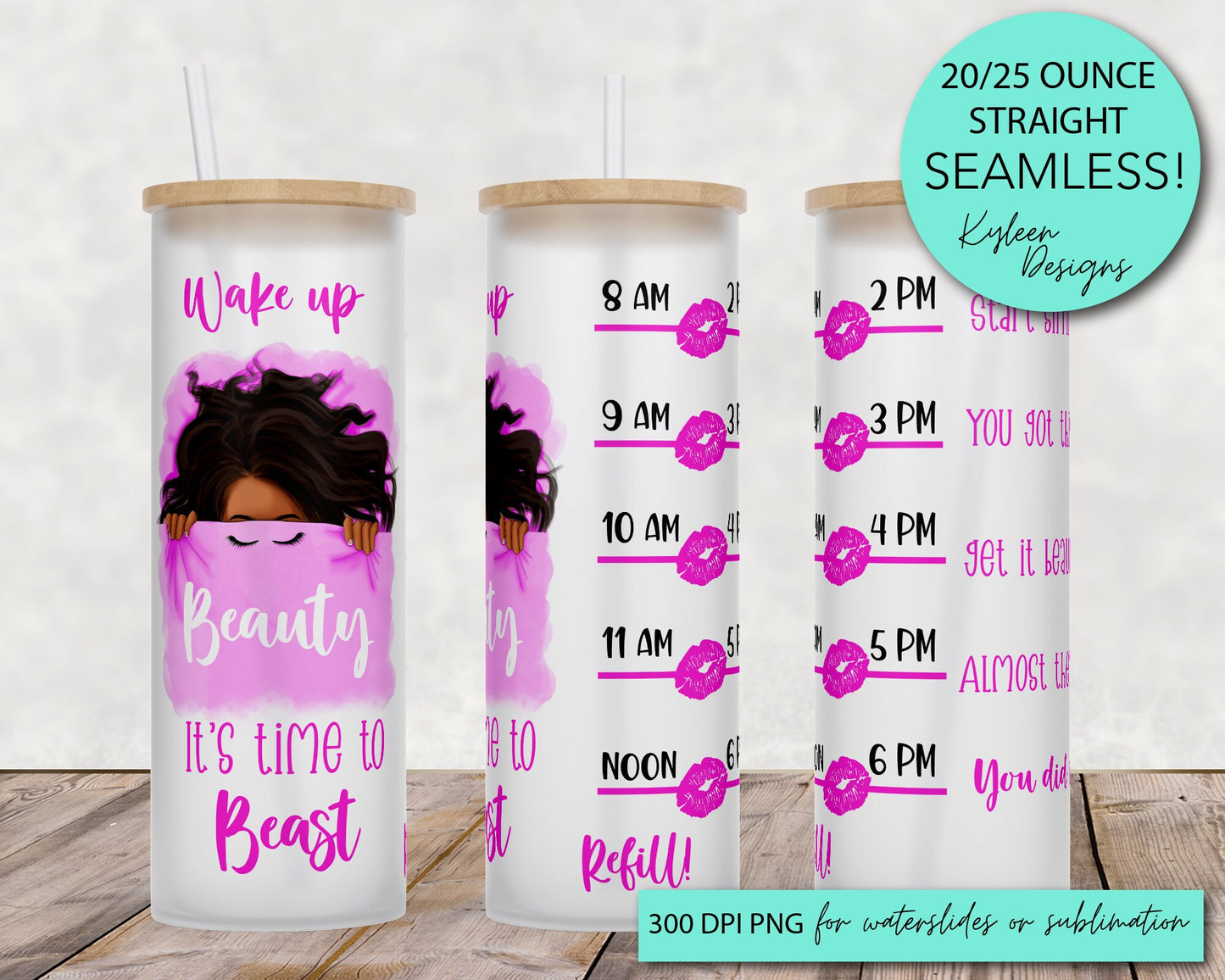 25 oz frosted glass tumbler png, wake up beauty its time to beast Tumbler template water tracker High res PNG digital file