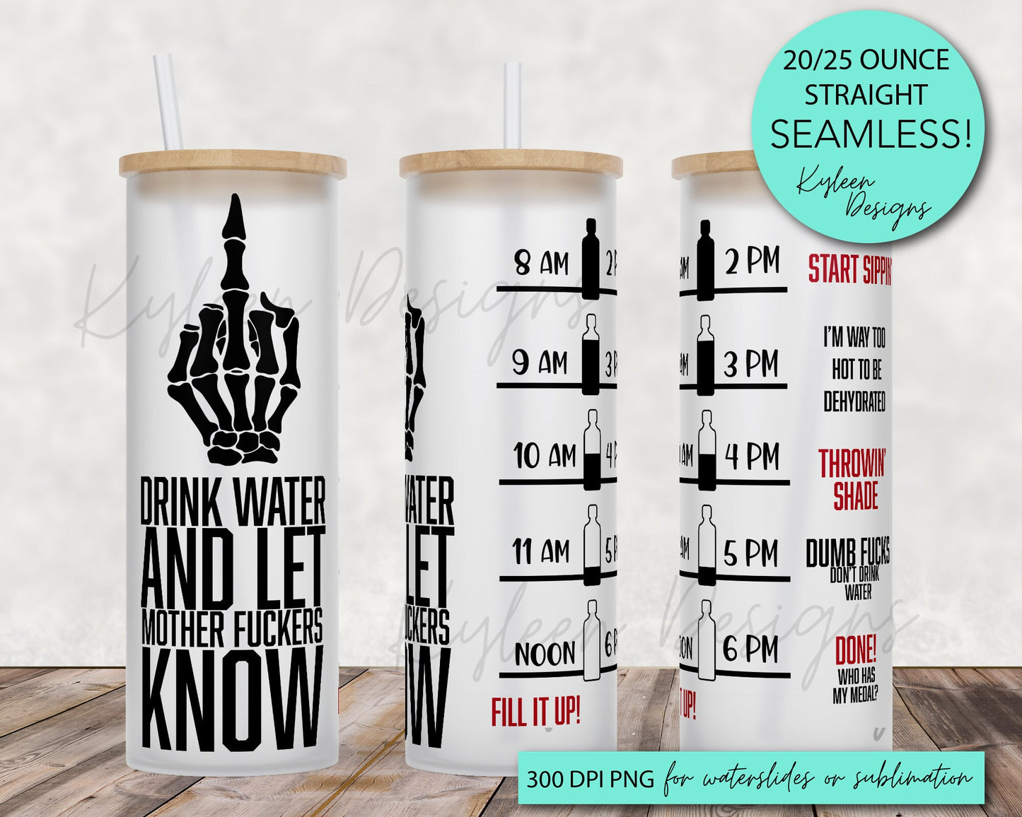 25 oz frosted glass tumbler png, drink water and let mother f*ckers know Tumbler template water tracker High res PNG digital file
