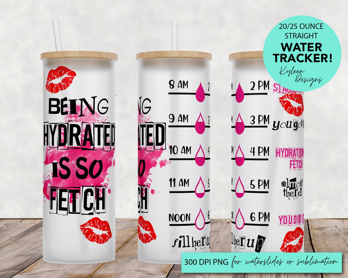 25 oz glass tumbler drinking water is so fetch Water tracker 20/25 ounce wrap for sublimation, waterslide High res PNG digital file