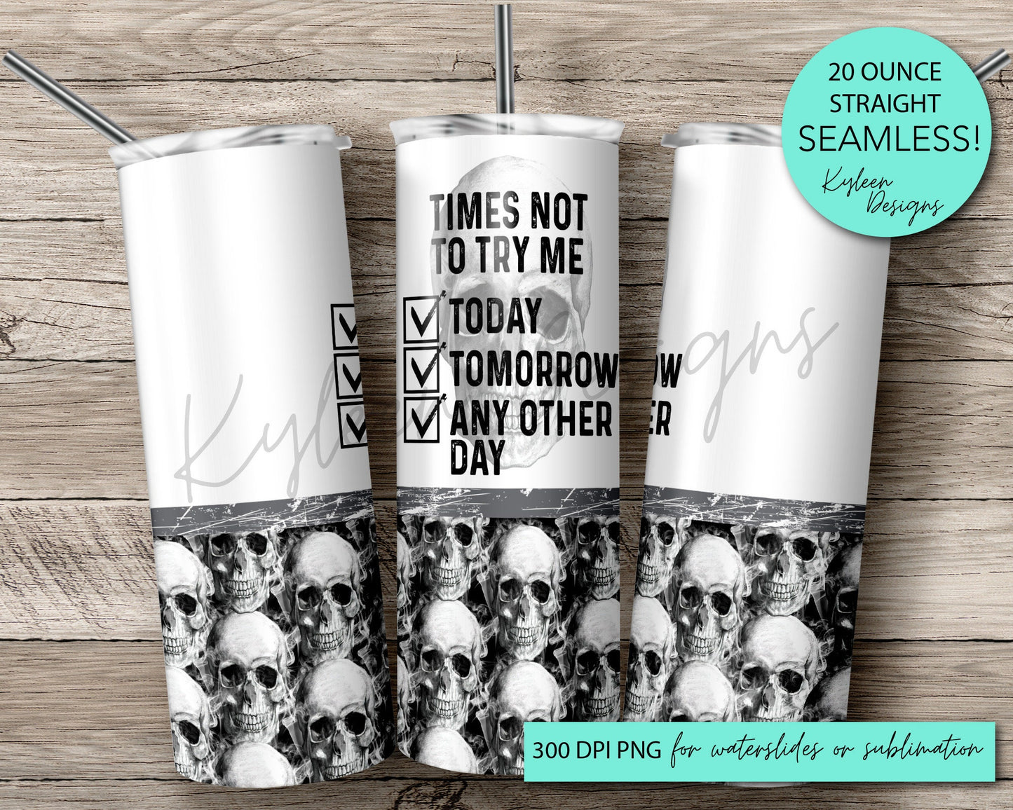 SEAMLESS Times not to try me 20 ounce tumbler wrap for sublimation, waterslide High res PNG digital file- Straight only