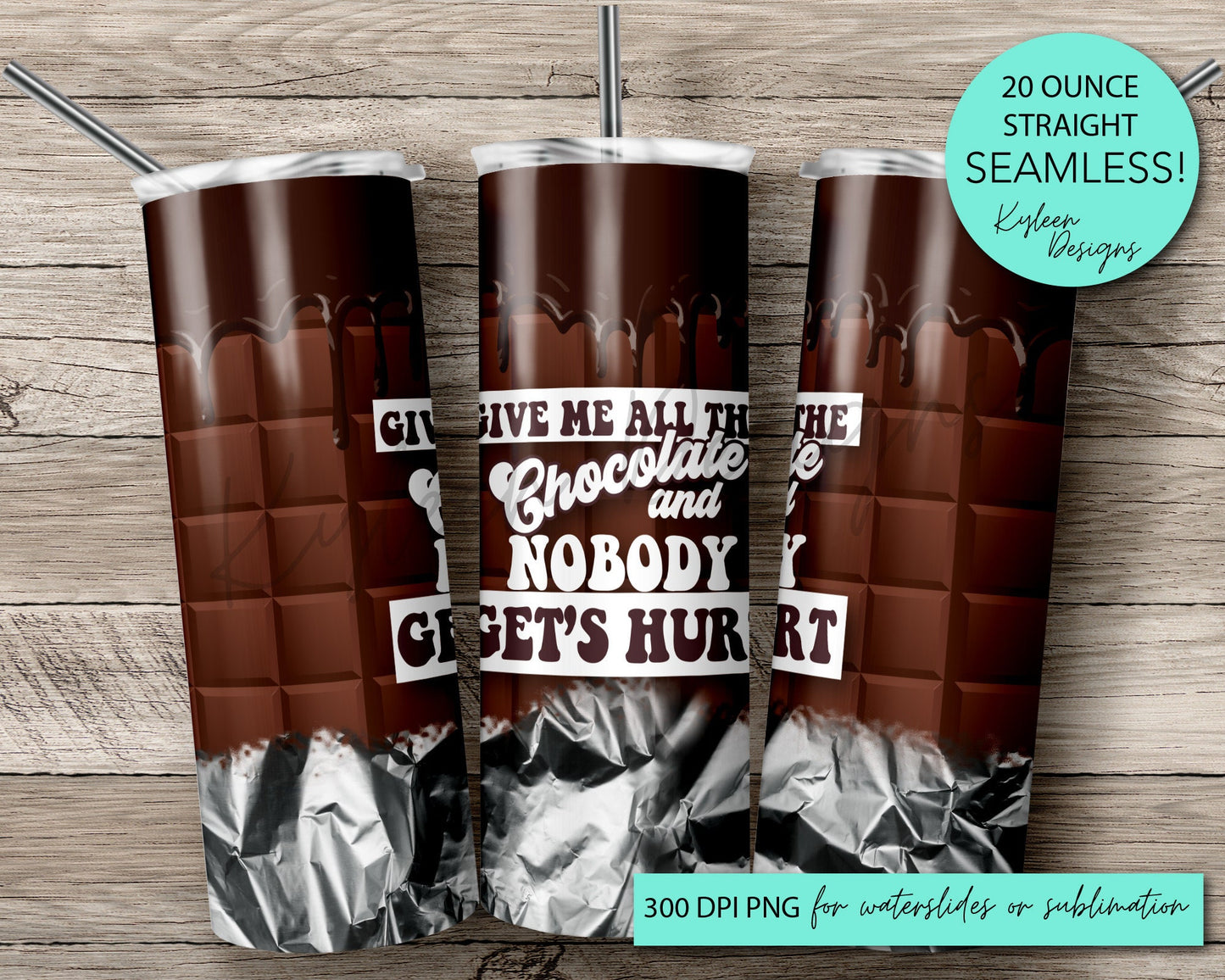 SEAMLESS give me all the chocolate 20 ounce tumbler wrap for sublimation, waterslide High res PNG digital file- Straight only