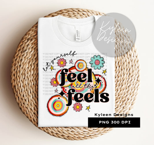 Feel all the feels High res 300 dpi PNG digital file for sublimation, DTF, DTG, printable vinyl etc