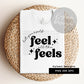Feel all the feels High res 300 dpi PNG digital file for sublimation, DTF, DTG, printable vinyl etc