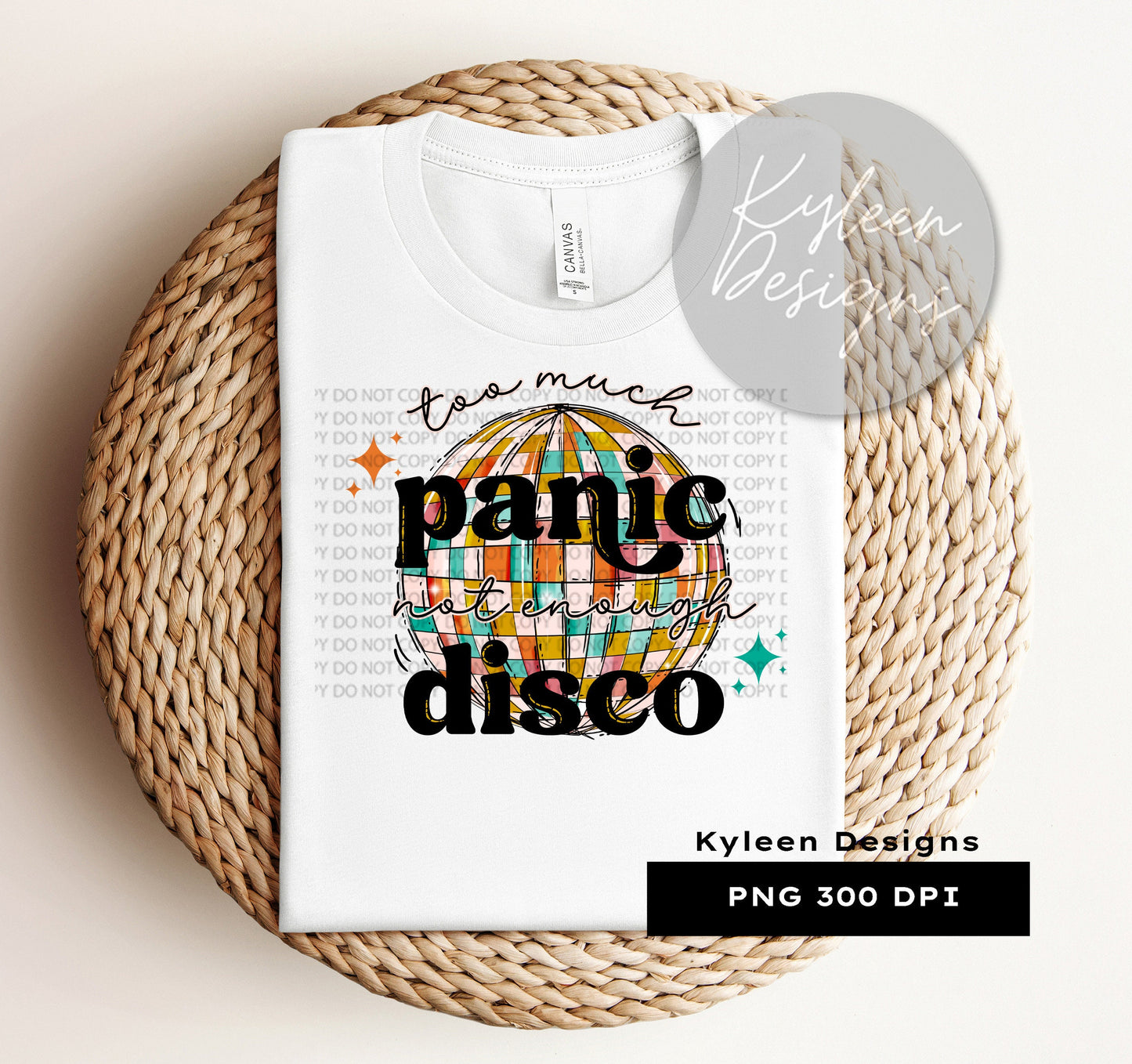 Too much panic not enough disco High res 300 dpi PNG digital file for sublimation, DTF, DTG, printable vinyl etc