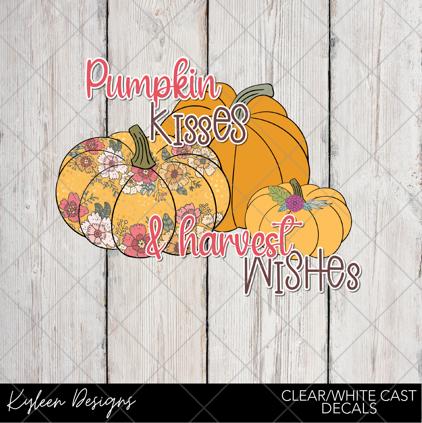 DreamCast™ Clear or White Cast Vinyl-Pumpkin Kisses and harvest wishes